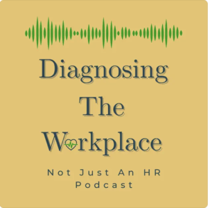 best hr podcast - Diagnosing The Workplace