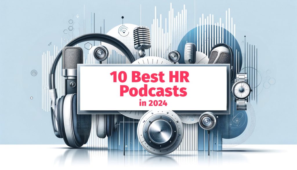 The 10 Best HR Podcasts for 2024 Stay Informed and Inspired Factorial
