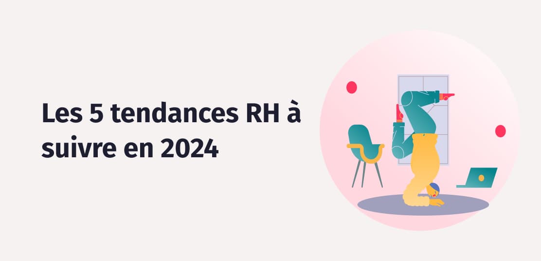 Quelles sont les 5 grandes tendances RH 2024 ? Factorial