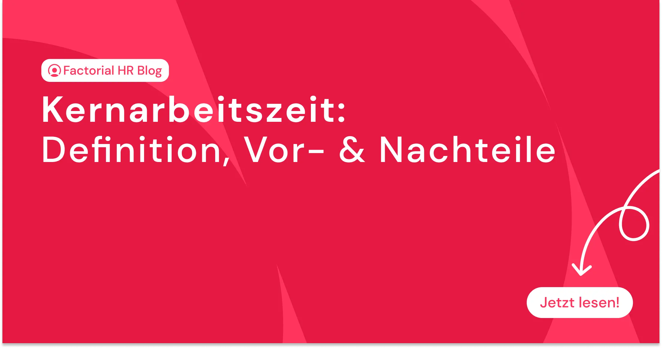 Kernarbeitszeit: Definition, Vor- & Nachteile