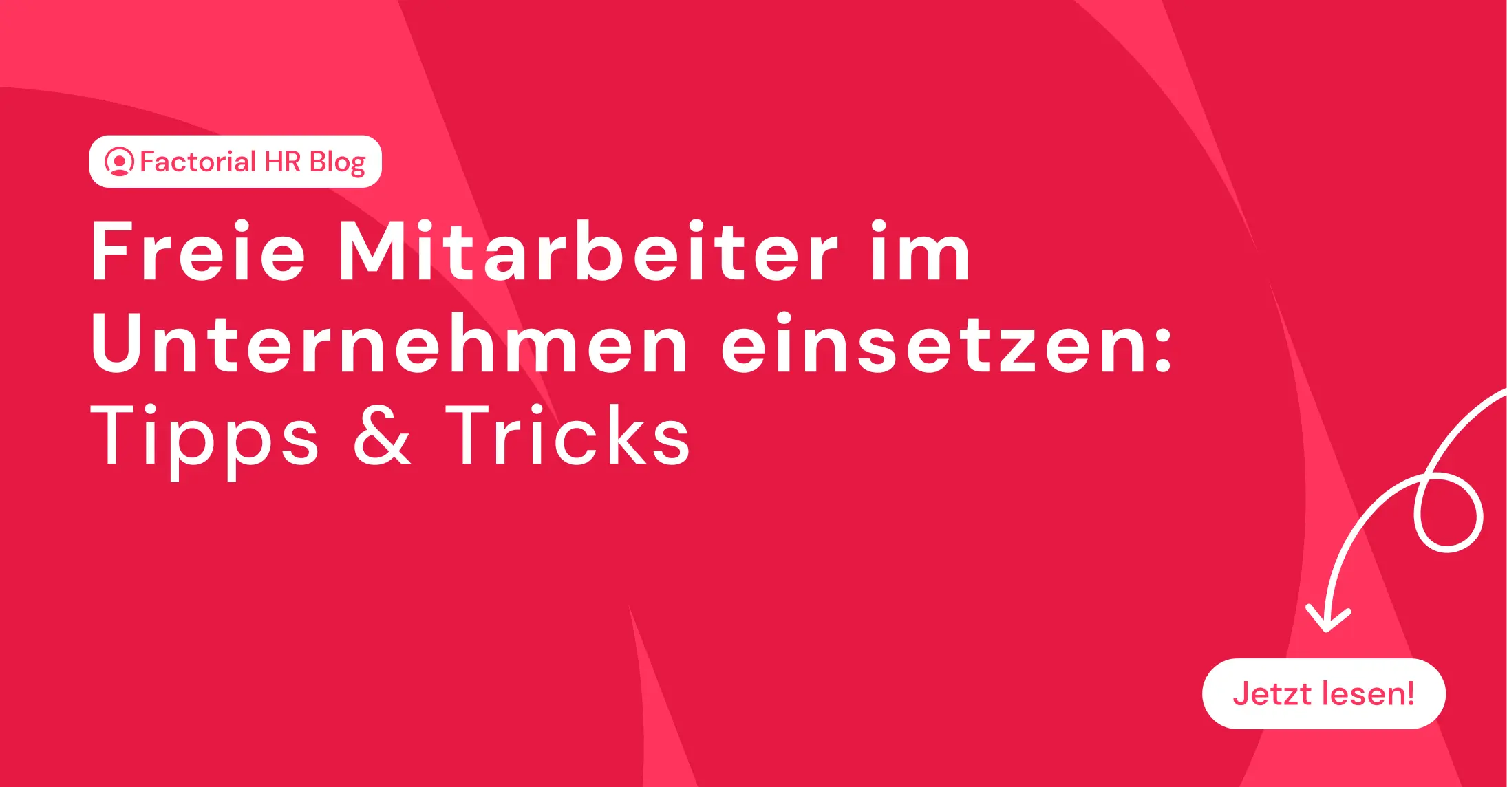 Freie Mitarbeiter im Unternehmen einsetzen: Tipps & Tricks