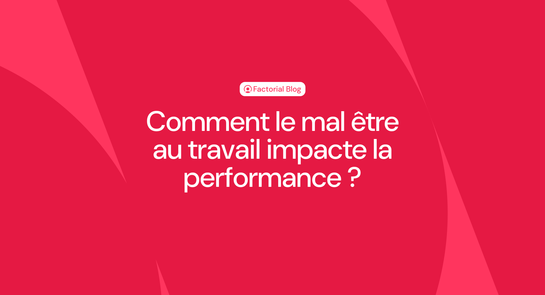 Mal-être au travail : causes et solutions rapides 💼 | Factorial