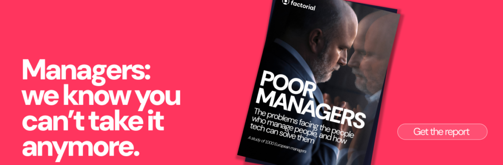 Being a good manager can be difficult. Download Factorial's poor managers report for valuable insights. 