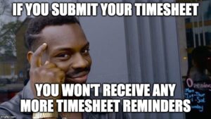 Timesheet reminder meme to send to your team to get them engaged