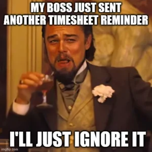 Best timesheet reminder meme to send to your team for accurate timesheets