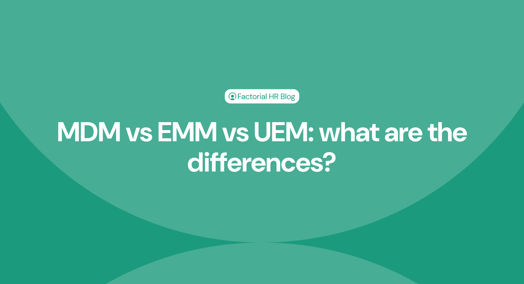 MDM vs EMM vs UEM what are the differences