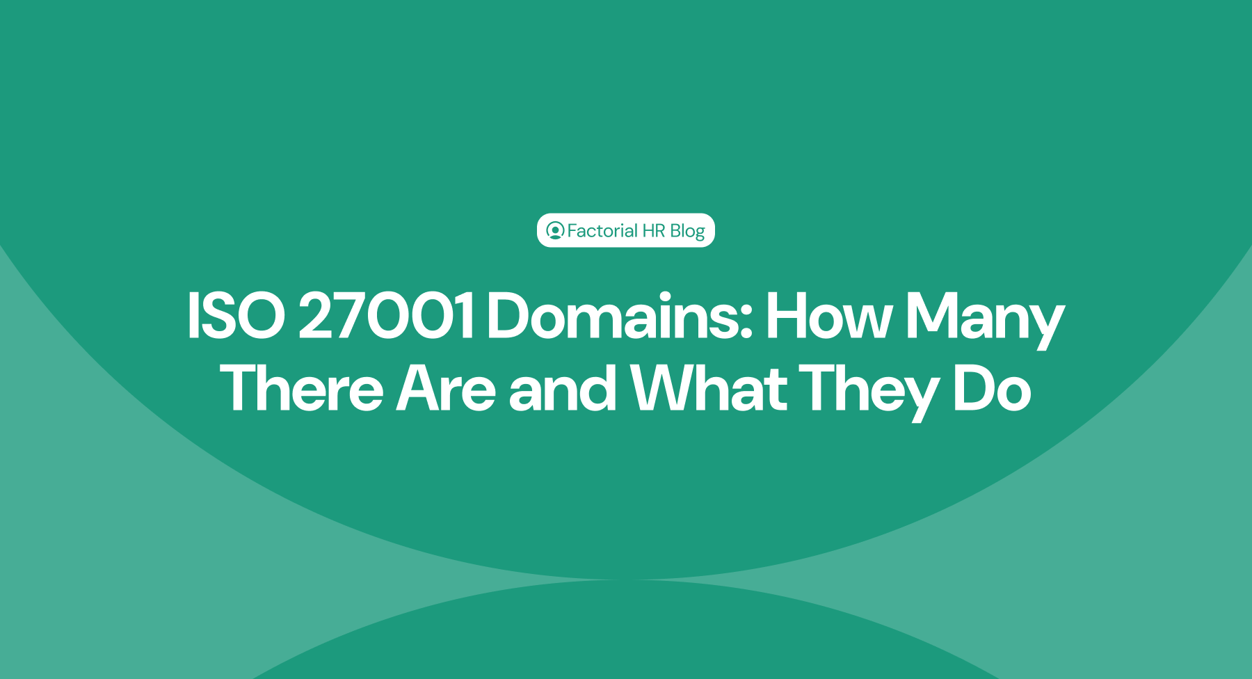 ISO 27001 Domains How Many There Are and What They Do