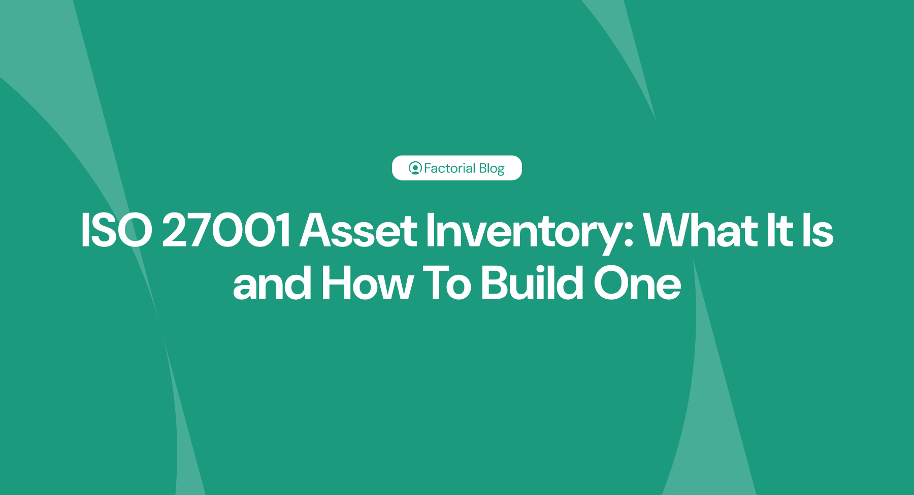 ISO 27001 Asset Inventory What It Is and How To Build One